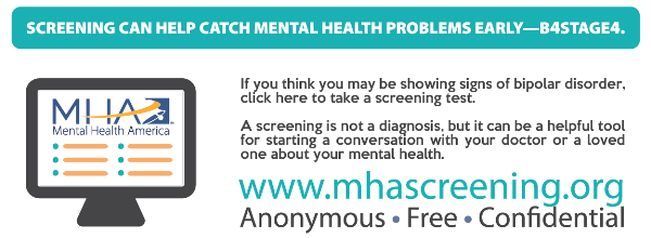 If you think you may be showing signs of bipolar disorder, take an anonymous, free and confidential screen at mhascreening.org