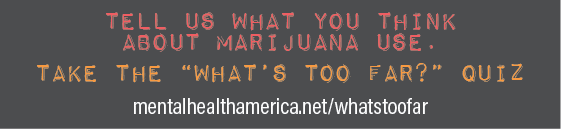 tell us what you think about marijuana use - take the whats too far quiz