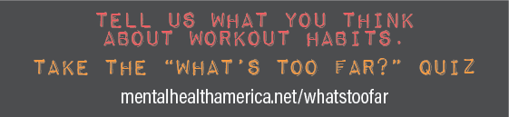tell us what you think about workout habits - take the what's too far quiz